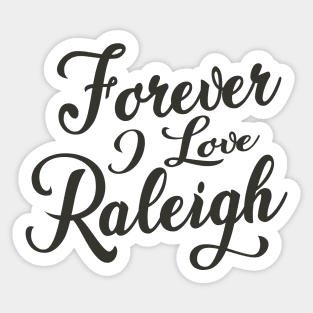 Forever i love Raleigh Sticker